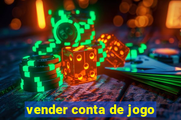 vender conta de jogo